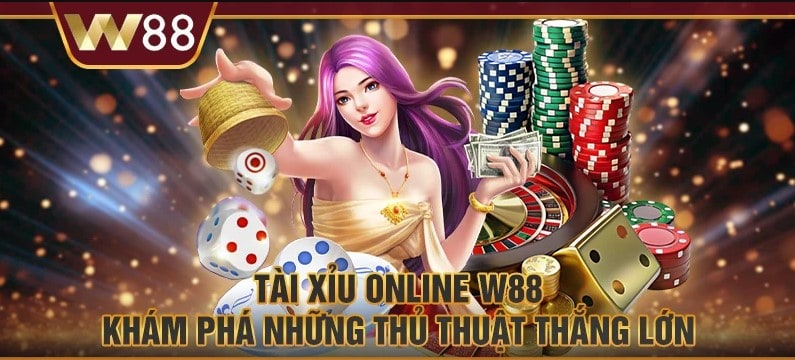 Tài Xỉu W88- Sân Chơi Giải Trí Làm Giàu Dễ Dàng